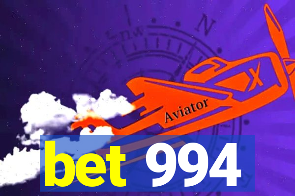 bet 994